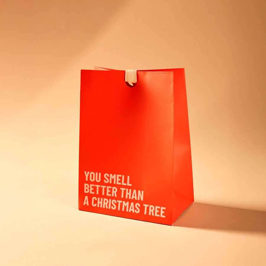 You smell better than a Christmas tree